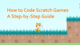 how-to-code-scratch-games-a-step-by-step-guide